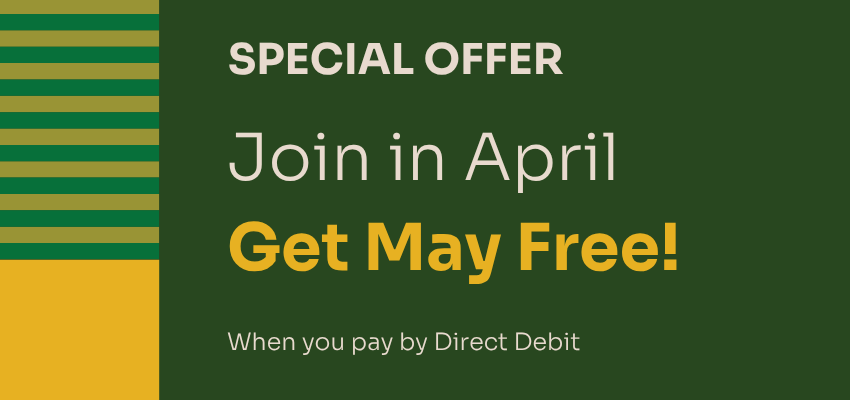 Special Offer - Join in April, get May free when you pay by Direct Debit